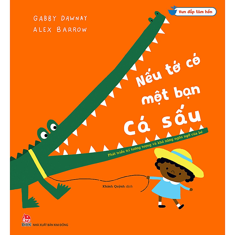 Sách Vun Đắp Tâm Hồn - Nếu Tớ Có Một Bạn Cá Sấu: Phát Triển Trí Tưởng Tượng Và Khả Năng Ngôn Ngữ Của Bé