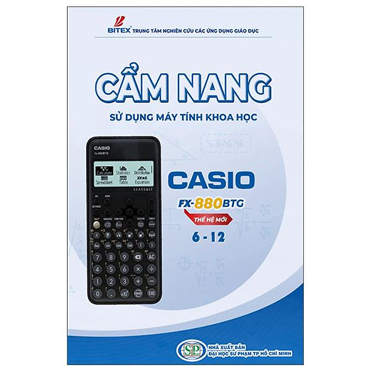 Cuốn Sách Cẩm Nang Sử Dụng Máy Tính Khoa Học Cho Casio Fx-880BTG Thế Hệ Mới Lớp 6-12