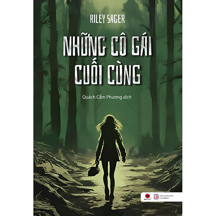 NHỮNG CÔ GÁI CUỐI CÙNG - Riley Sager - Quách Cẩm Phương dịch - Bách Việt - NXB Lao Động