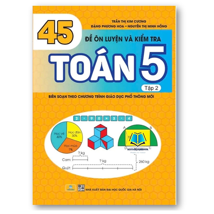Sách - 45 Đề Ôn Luyện Và Kiểm Tra Toán 5 - Tập 2 - Biên soạn theo chương trình GDPT mới