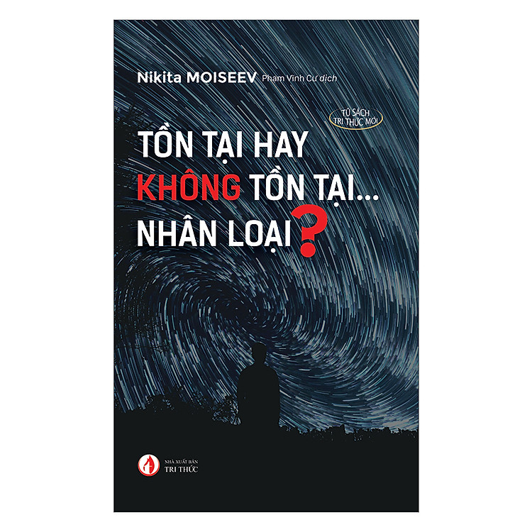 Tồn Tại Hay Không Tồn Tại…Nhân Loại?