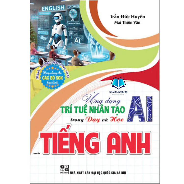 Sách - Ứng dụng trí tuệ nhân tạo (AI) trong dạy và học môn tiếng anh (dành cho giáo viên và học sinh)