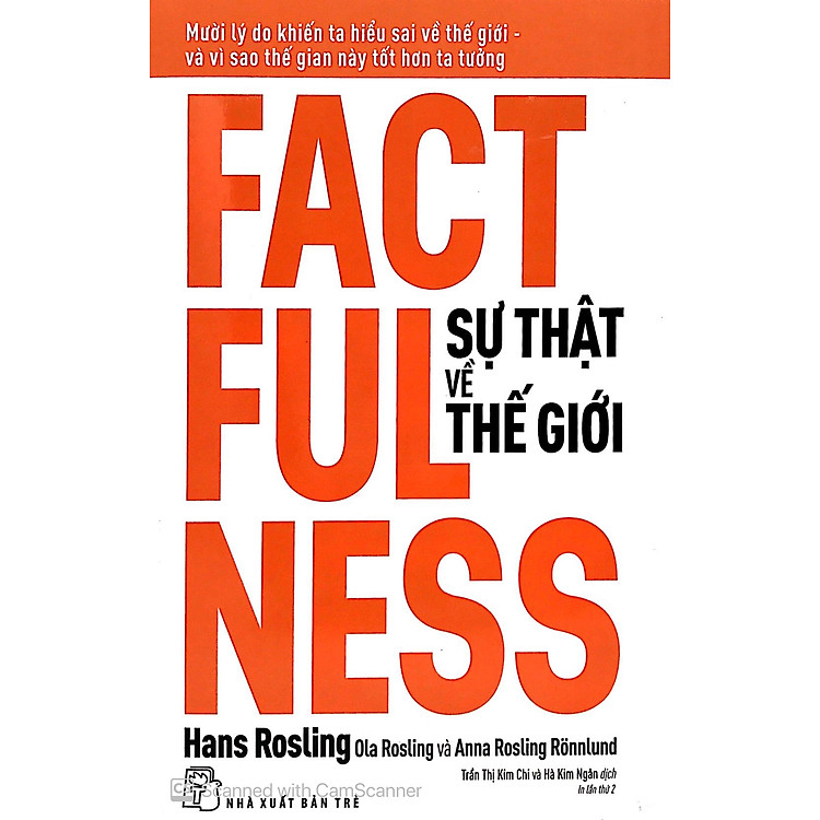 Factfulness - Sự Thật Về Thế Giới: Mười Lý Do Khiến Ta Hiểu Sai Về Thế Giới - Và Vì Sao Thế Gian Này Tốt Hơn Ta Tưởng
