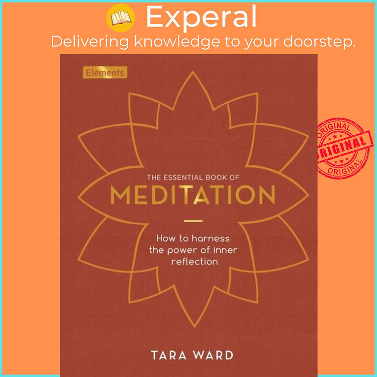 Sách - The Essential Book of Meditation - How to Harness the Power of Inner Reflect by Tara Ward (UK edition, hardcover)