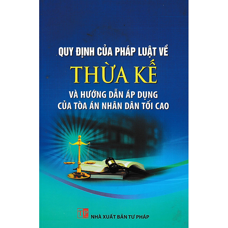 Quy Định Của Pháp Luật Về Thừa Kế Và Hướng Dẫn Áp Dụng Của Tòa Án Nhân Dân Tối Cao (DH)