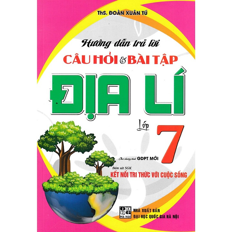 Hướng Dẫn Trả Lời Câu Hỏi Và Bài Tập Địa Lí Lớp 7 (Bám Sát SGK Kết Nối Tri Thức Với Cuộc Sống)