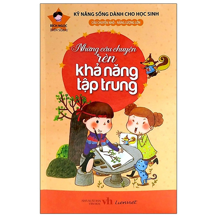 Kỹ Năng Sống Dành Cho Học Sinh – Những Câu Chuyện Rèn Khả Năng Tập Trung