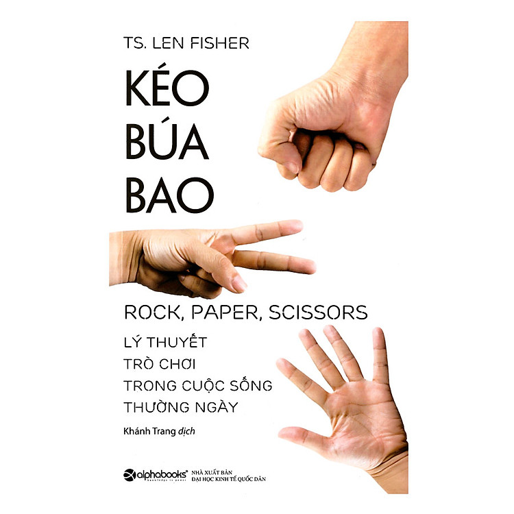Sách Kéo Búa Bao - Lý Thuyết Trò Chơi Trong Cuộc Sống Thường Ngày (Tái Bản 2017)