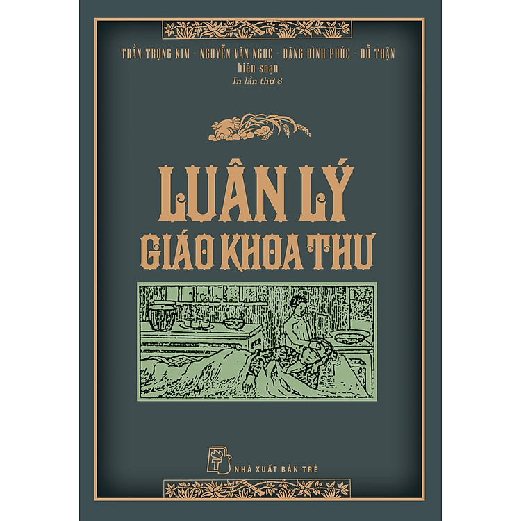 (Bìa Cứng) LUÂN LÝ GIÁO KHOA THƯ - Trần Trọng Kim, Nguyễn Văn Ngọc, Đặng Đình Phúc, Đỗ Thận (biên soạn)