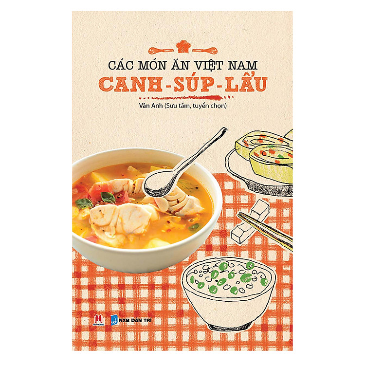 Sách Các Món Ăn Việt Nam Canh - Súp - Lẩu (Tái Bản)