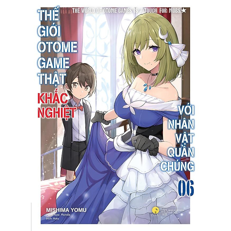 Sách Thế giới Otome Game thật khắc nghiệt với nhân vật quần chúng - Tập 6 - Light Novel