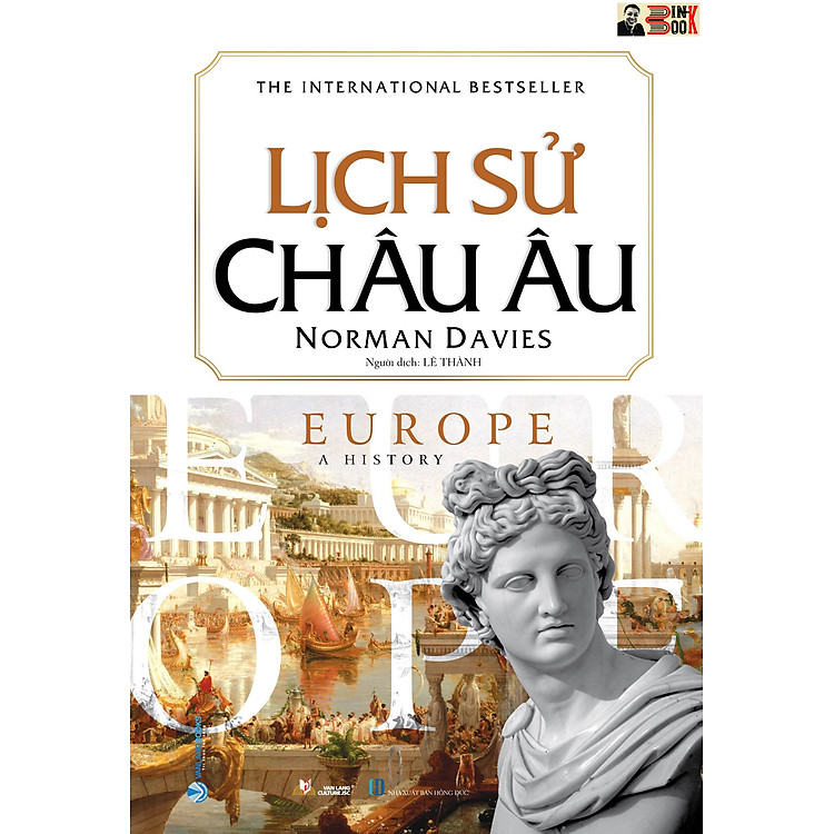 (Bìa Cứng) (Tái Bản 2023) LỊCH SỬ CHÂU ÂU - Norman Davies - Lê Thành dịch – Văn Lang -NXB Hồng Đức