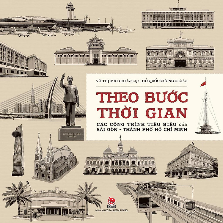 Theo Bước Thời Gian – Các Công Trình Tiêu Biểu Của Sài Gòn – Thành Phố Hồ Chí Minh