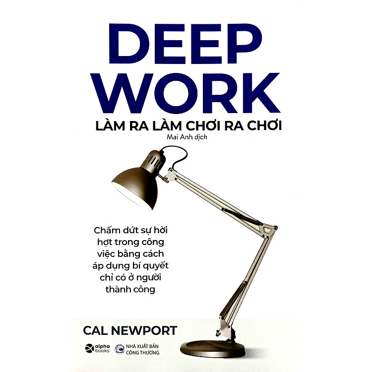 Deep Work - Làm Ra Làm, Chơi Ra Chơi (Tái Bản) - Ảnh 4
