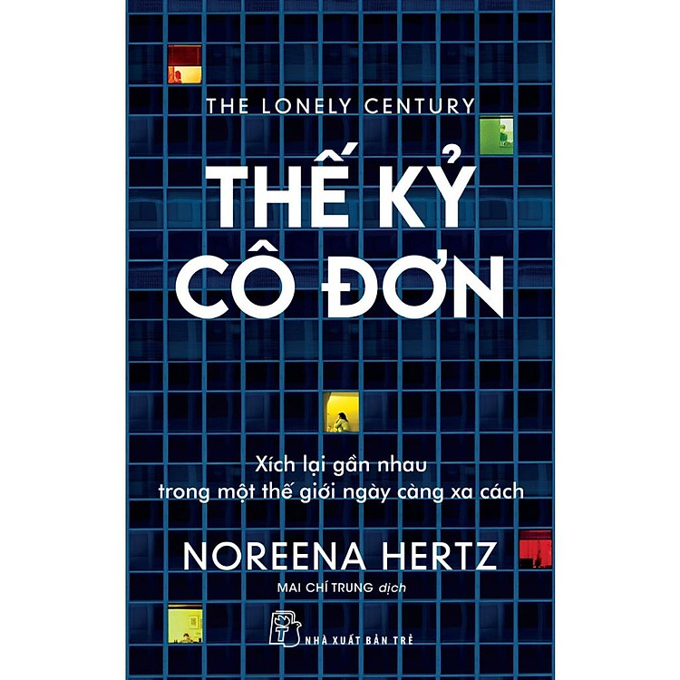 Thế Kỷ Cô Đơn: Xích Lại Gần Nhau Trong Một Thế Giới Ngày Càng Xa Cách - Bản Quyền
