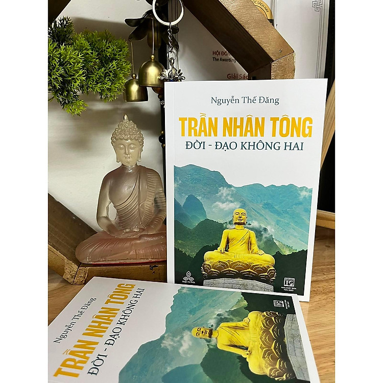 Trần Nhân Tông, Đời - Đạo Không Hai - Đương Đạo Nguyễn Thế Đăng - Thiện Tri Thức - Ảnh 3