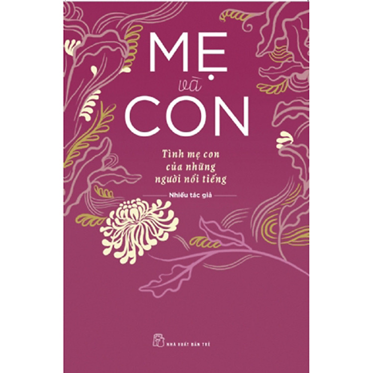 Mẹ Và Con – Tình Mẹ Con Của Những Người Nổi Tiếng