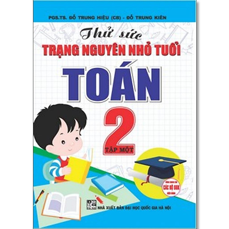 Thử Sức Trạng Nguyên Nhỏ Tuổi Toán Lớp 2 – Tập 1