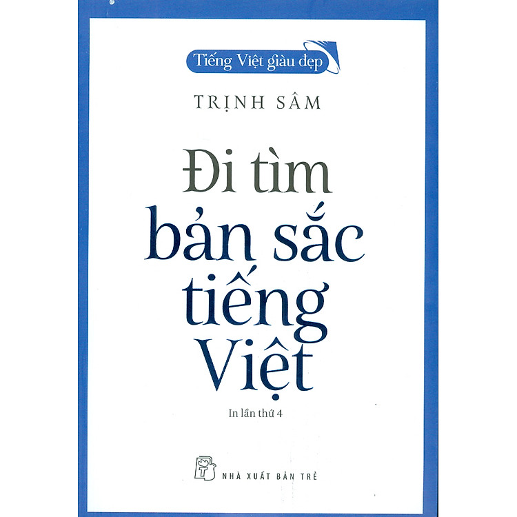 Mua tại Newshop: Tiếng Việt Giàu Đẹp - Đi Tìm Bản Sắc Tiếng Việt