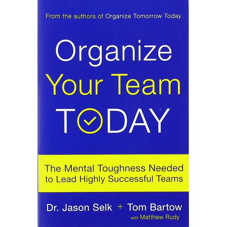 Organize Your Team Today: The Mental Toughness Needed to Lead Highly Successful Teams