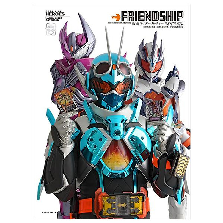 Sách ngoại văn: 仮面ライダーガッチャード特写写真集 - Kamen Raidaagacchaado Toku Utsushi Shashinshuu - Kamen Rider Gotchard Photobook: FRIENDSHIP (DETAIL OF HEROES)