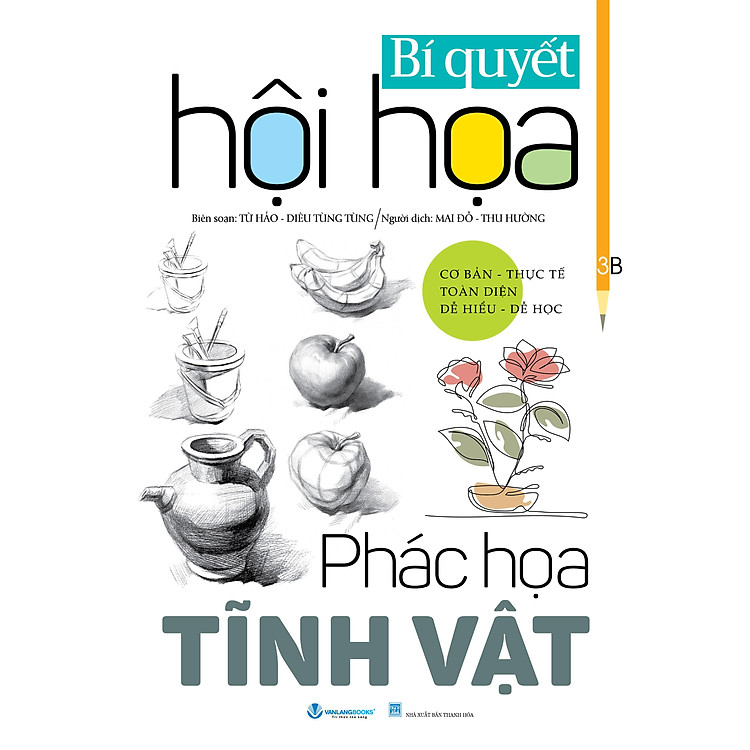 Bí Quyết Hội Họa – Phác Họa Tĩnh Vật (Tái Bản)