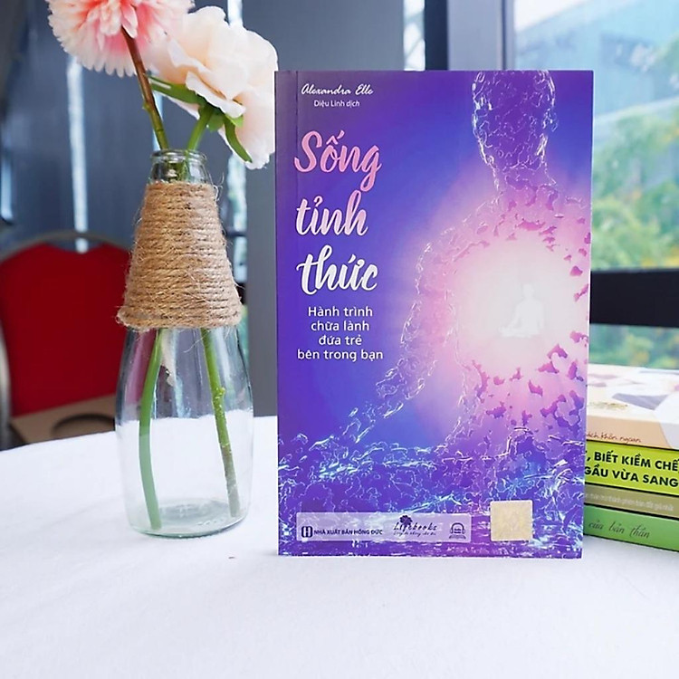 Sống Tỉnh Thức - Hành Trình Chữa Lành Đứa Trẻ Bên Trong Bạn - Ảnh 2