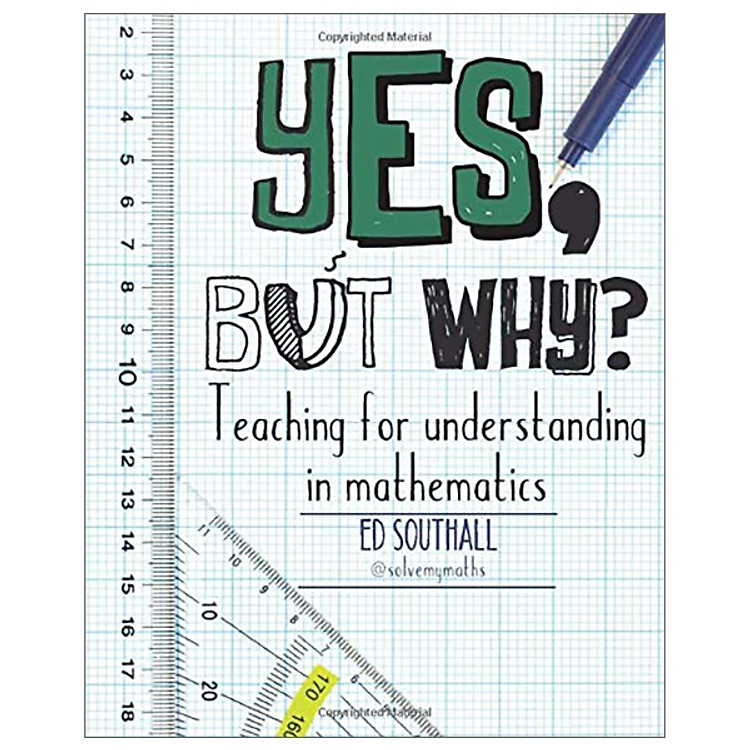 Yes, But Why? Teaching For Understanding In Mathematics