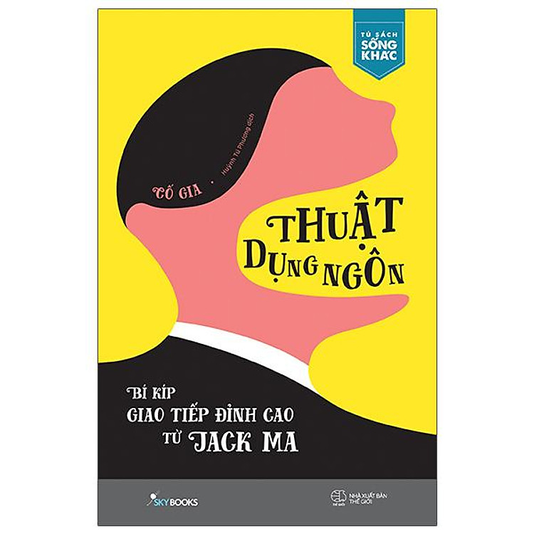 Thuật Dụng Ngôn - Bí Kíp Giao Tiếp Đỉnh Cao Từ Jack Ma
