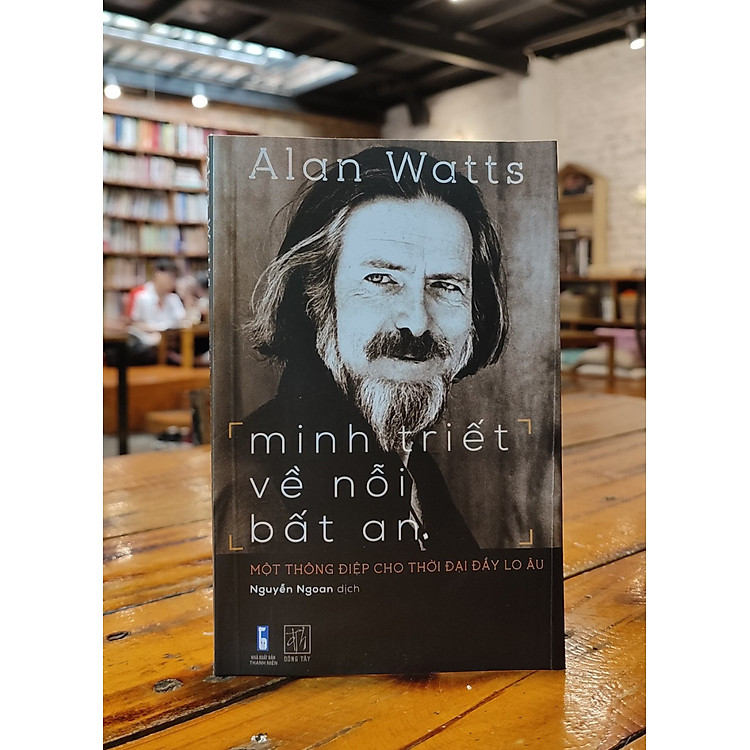 Minh Triết Về Nỗi Bất An - Một Thông Điệp Cho Thời Địa Đầy Lo Âu - Ảnh 2