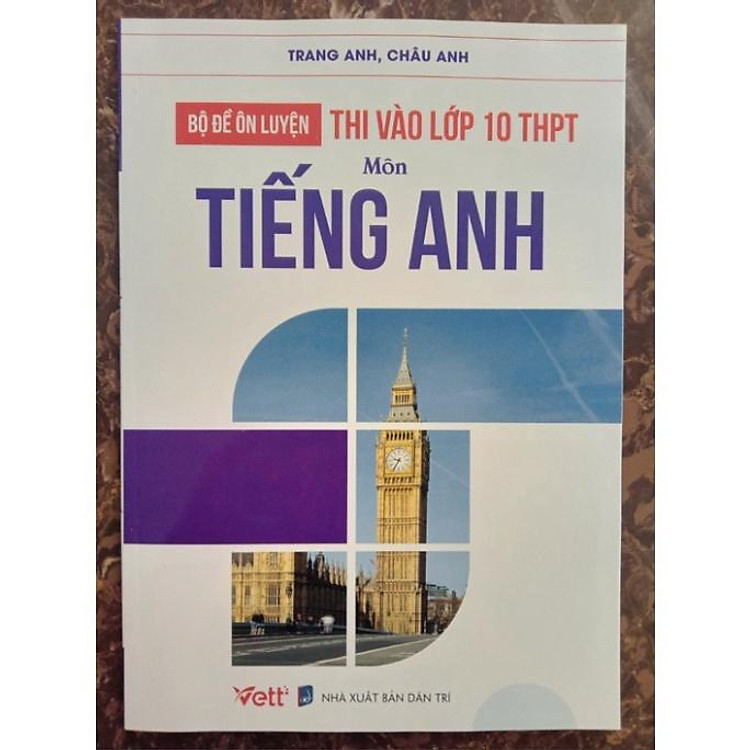 Bộ Đề Ôn Luyện Thi Vào Lớp 10 THPT Tiếng Anh - Ảnh 3