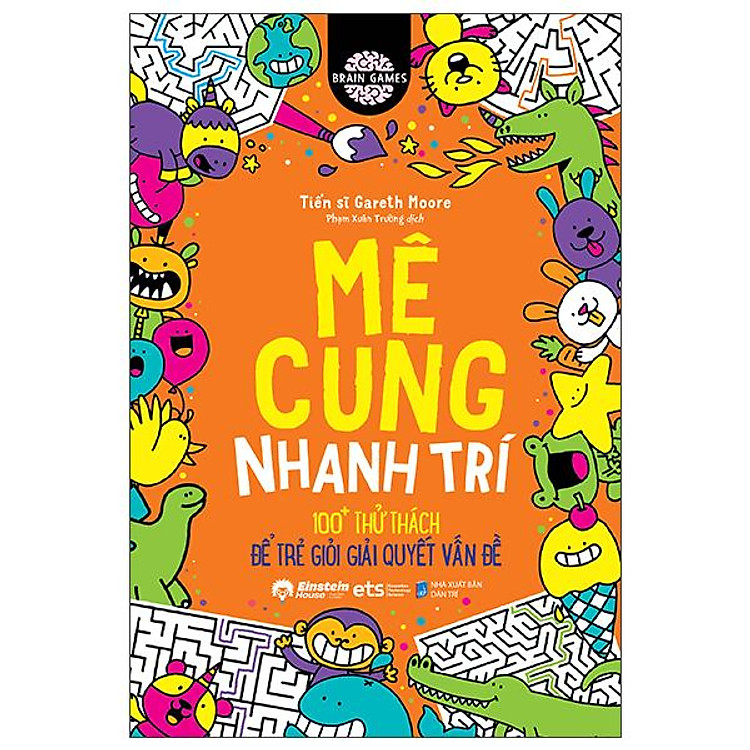 Brain Games - Mê Cung Nhanh Trí - 100+ Thử Thách Để Trẻ Giỏi Giải Quyết Vấn Đề - Bản Quyền