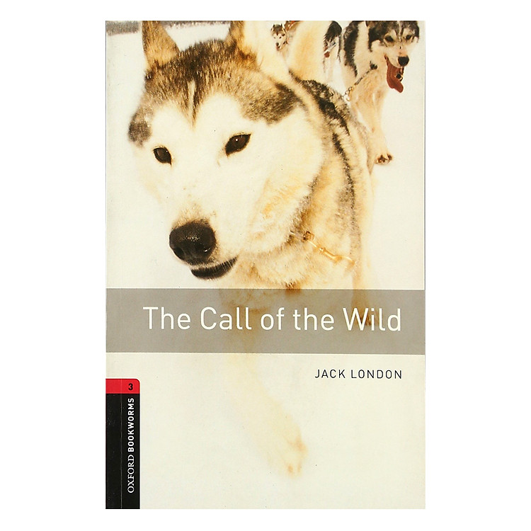 Sách Oxford Bookworms Library (3 Ed.) 3: The Call of the Wild