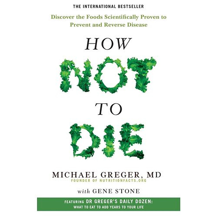 How Not To Die: Discover The Foods Scientifically Proven To Prevent And Reverse Disease