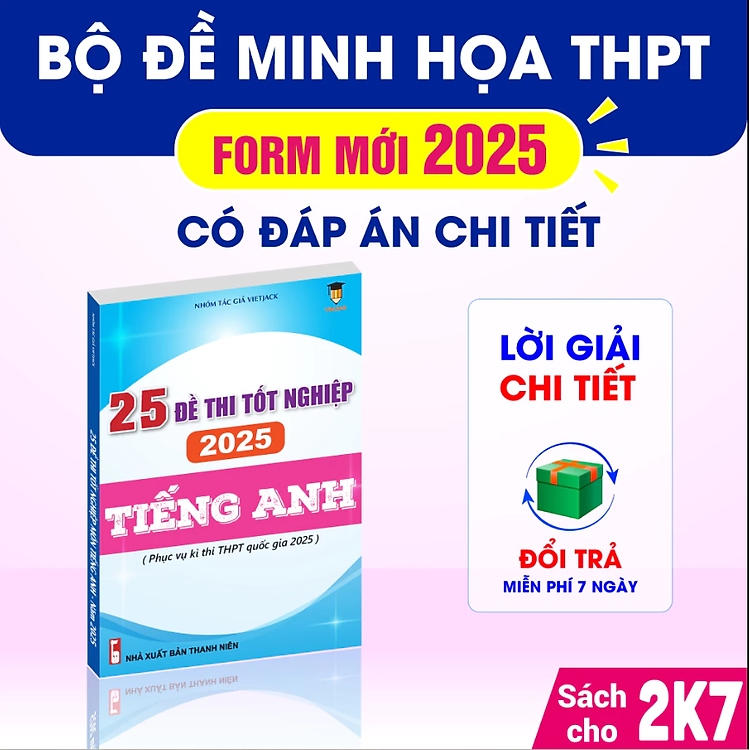25 Đề Thi Tốt Nghiệp Môn Tiếng Anh (Sách Dành Cho Ôn Thi THPT Quốc Gia 2025)