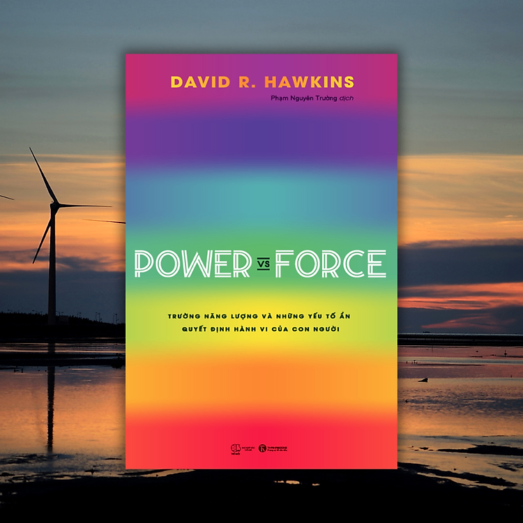 Sách - Power vs Force - Trường năng lượng và những yếu tố quyết định hành vi con người - David R.Hawkins - NXB Thế giới
