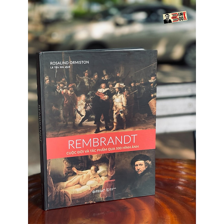 REMBRANDT – Cuộc đời và tác phẩm qua 500 hình ảnh
