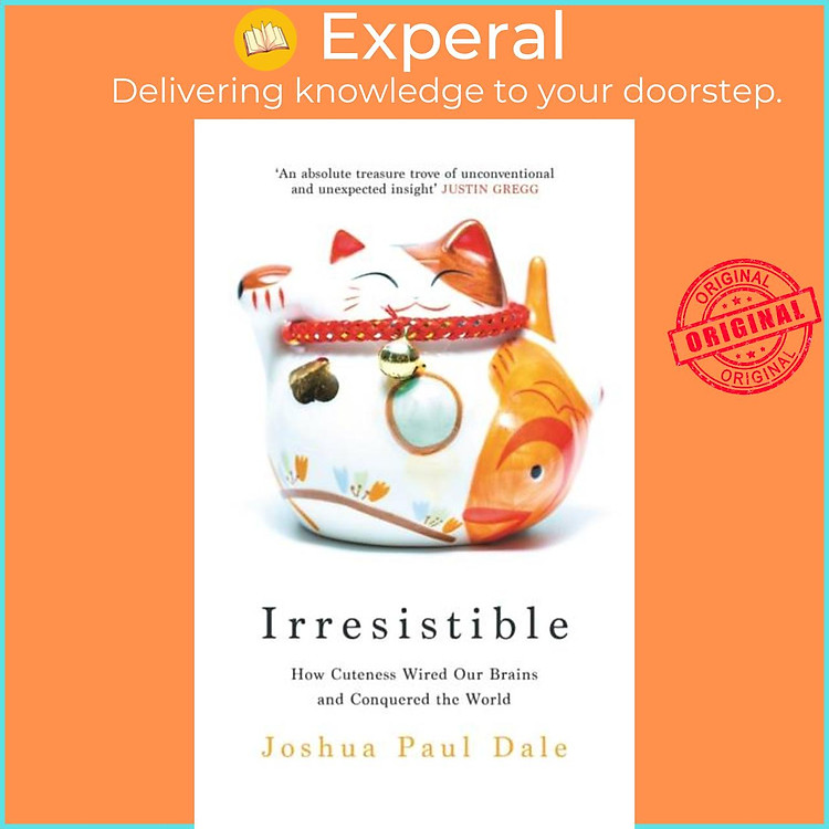 Sách - Irresistible - How Cuteness Wired our Brains and Conquered by Professor Joshua Paul Dale (UK edition, hardcover)