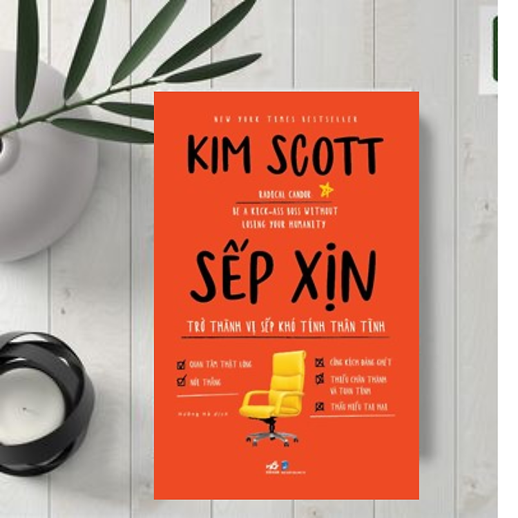 Kĩ Năng Làm Việc/ Lãnh Đạo/ Quản Lí Con Người: Sếp Xịn – Trở Thành Vị Sếp Khó Tính Thân Tình