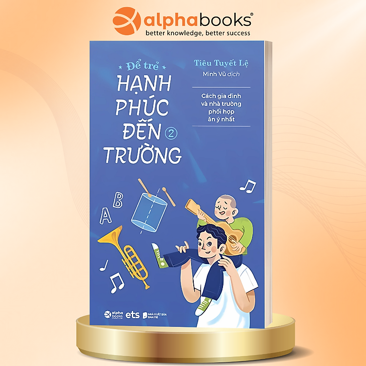 Combo Để Trẻ Hạnh Phúc Đến Trường 1 - Cùng Con Bước Qua Những Khó Khăn Đầu Đời Ở Trường Học + Để Trẻ Hạnh Phúc Đến Trường 2 - Chìa Khóa Giúp Cha Mẹ Đồng Hành Cùng Con Những Năm Tháng Tiểu Học Hạnh Phúc