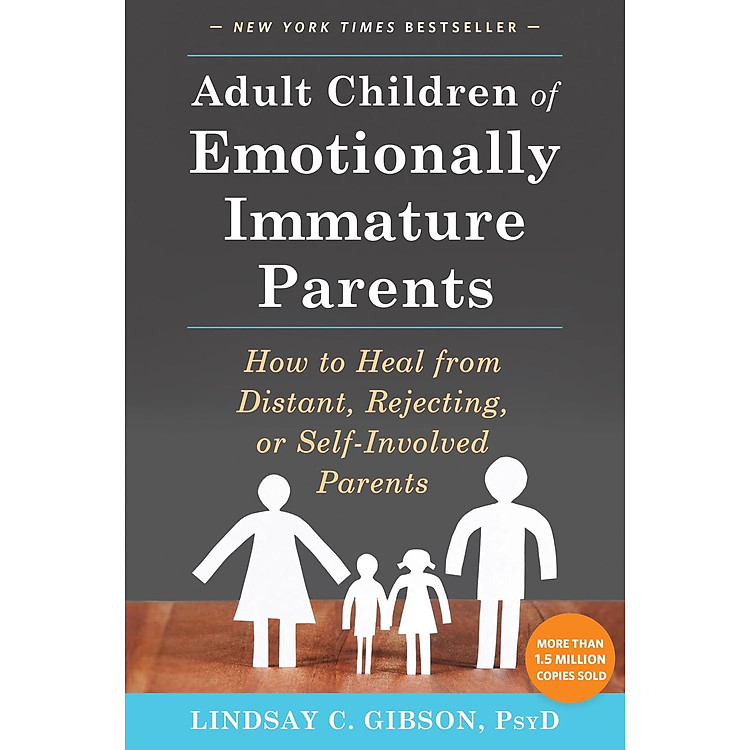 Sách tiếng Anh - Adult Children of Emotionally Immature Parents: How to Heal from Distant, Rejecting, or Self-Involved Parents