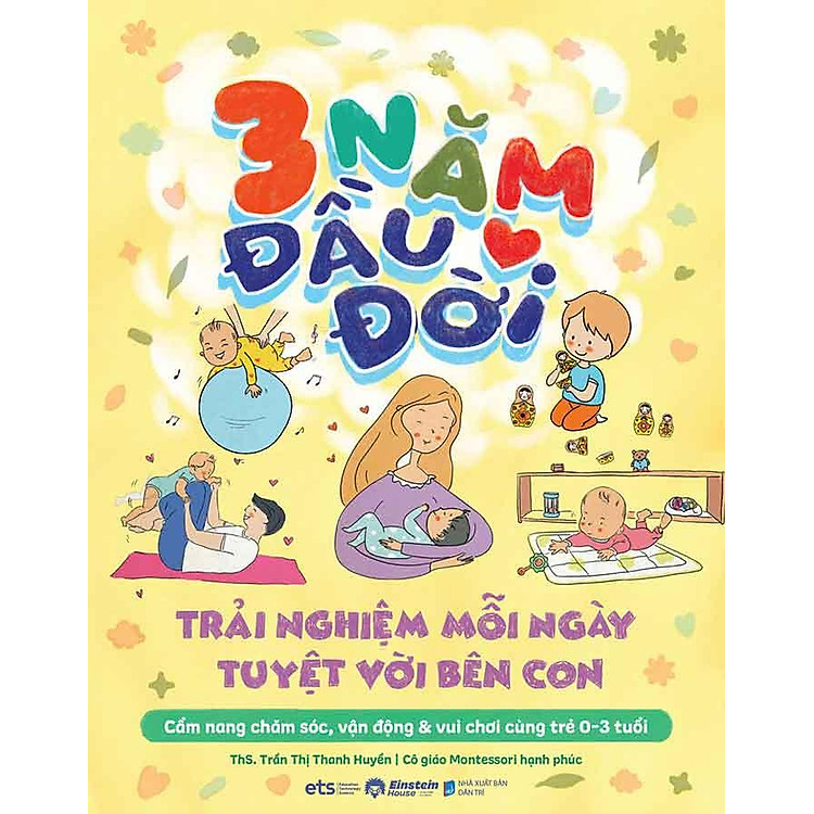 3 Năm Đầu Đời – Trải Nghiệm Mỗi Ngày Tuyệt Vời Bên Con