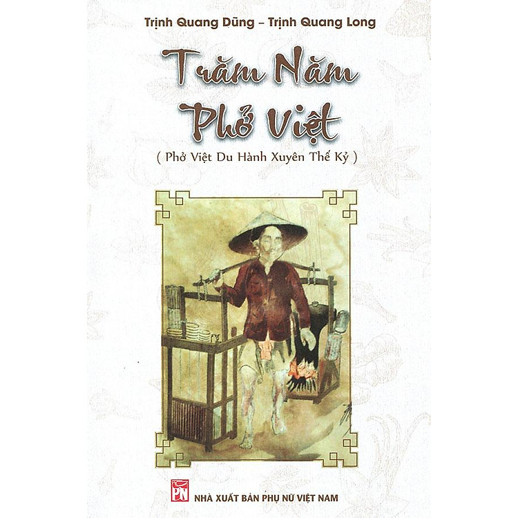 Trăm Năm Phở Việt (Phở Việt Du Hành Xuyên Thế Kỷ)