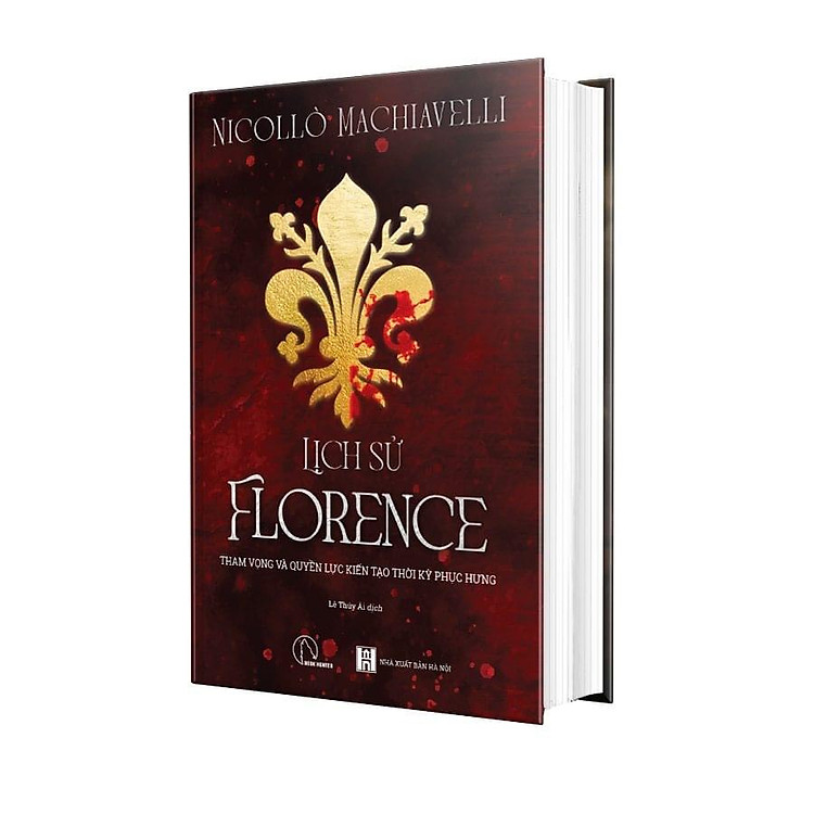 (Bìa cứng) LỊCH SỬ FLORENCE – Quyền lực và tham vọng kiến tạo thời kỳ Phục Hưng – Niccolò Machiavelli – Lê Thúy Ái dịch - Book Hunter