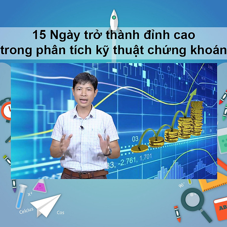 Khóa Học 15 Ngày Trở Thành Đỉnh Cao Trong Phân Tích Kỹ Thuật Chứng Khoán