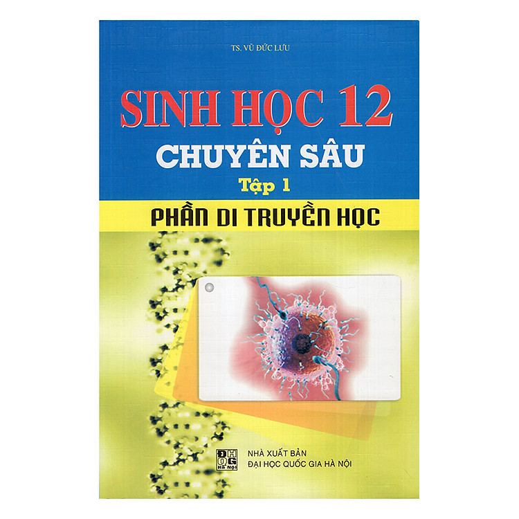 Sách Sinh Học Chuyên Sâu (Tập 1): Phần Di Truyền Học Lớp 12