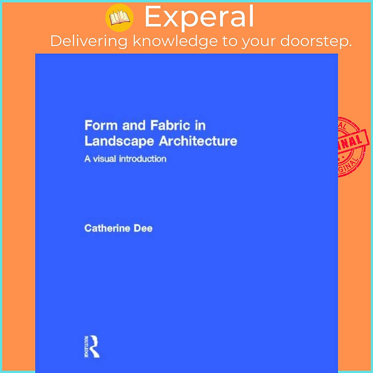 Sách - Form and Fabric in Landscape Architecture - A Visual Introduction by Catherine Dee (UK edition, hardcover)