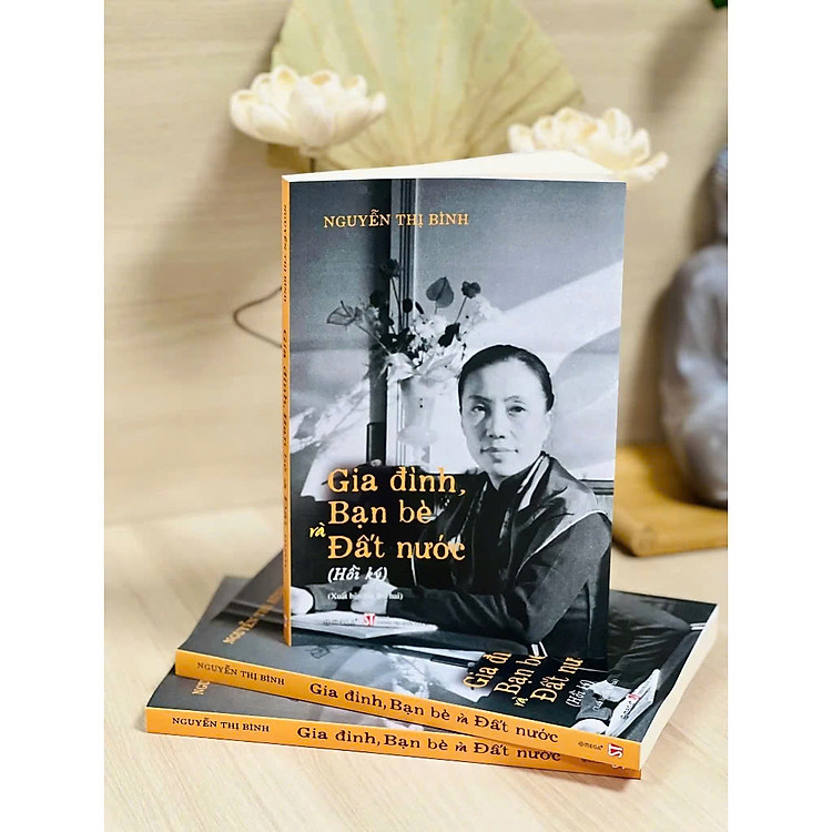 Hồi Ký Nguyễn Thị Bình – Gia Đình, Bạn Bè Và Đất Nước