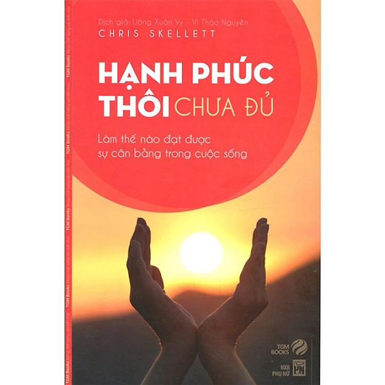 Sách Hạnh Phúc Thôi Chưa Đủ