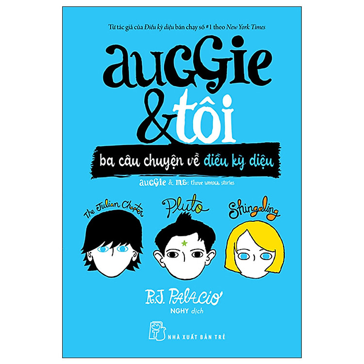 Auggie & Tôi: Ba Câu Chuyện Về Điều Kỳ Diệu - R J Palacio